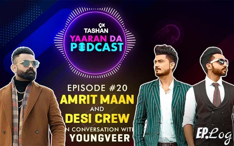 9X Tashan Yaaran Da Podcast: Episode 20 With Amrit Maan and Desi Crew
