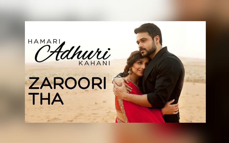 Zaroori Tha | New Song From Hamari Adhuri Kahani Is Out