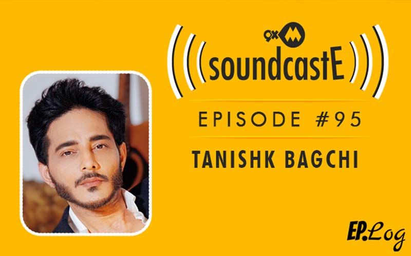 9XM SoundcastE: Episode 95 With Tanishk Bagchi