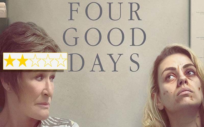 4 Good Days Review: Glenn Close-Mila Kunis Fail To Bring This Mother-Daughter Drug Addiction Drama Alive