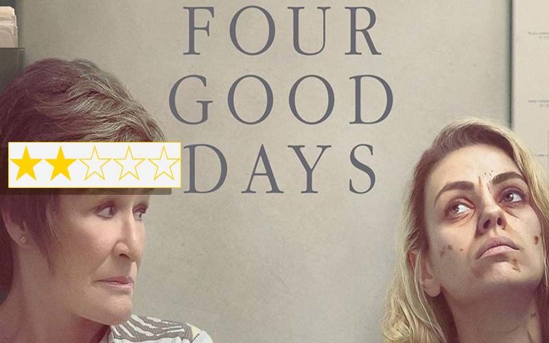 4 Good Days Review: Glenn Close-Mila Kunis Fail To Bring This Mother