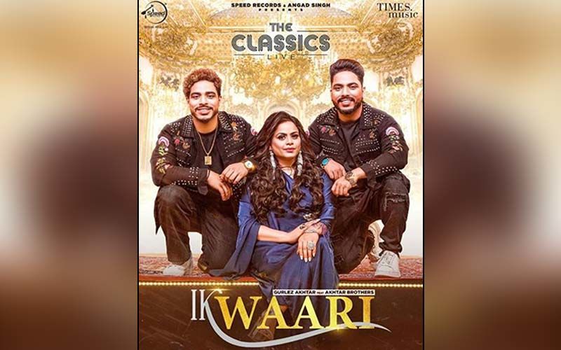 Ik Waari: Gurlej Akhtar Joins hands With Akhtar Brothers For Their New Song
