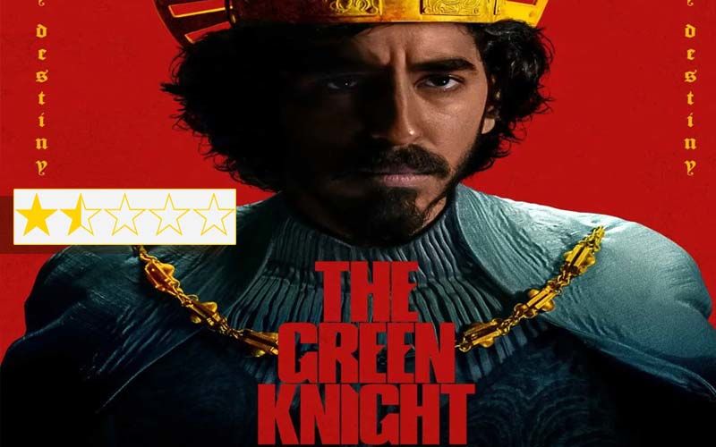 The Green Knight Review: Dev Patel As King Arthur’s Nephew Is A Joke