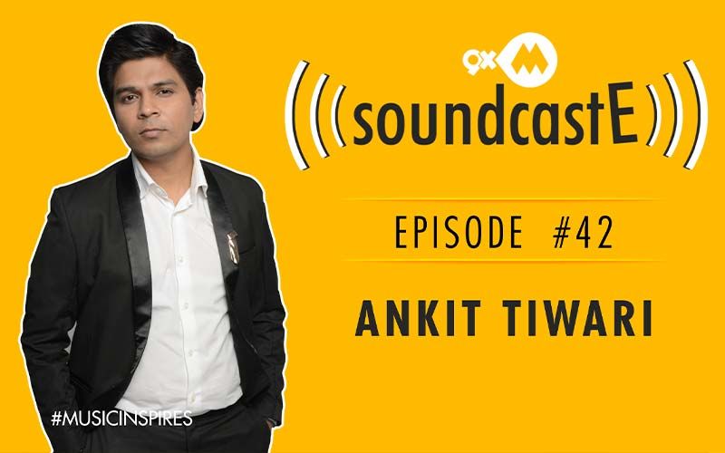 9XM SoundcastE- Episode 42 With Ankit Tiwari