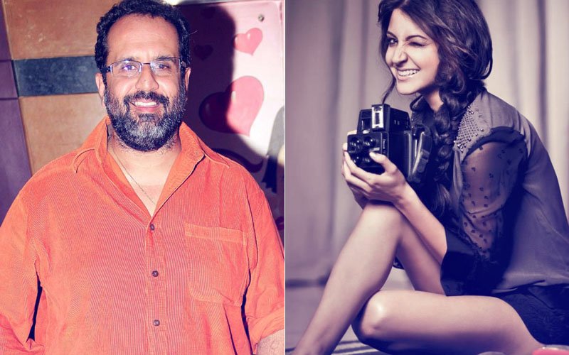 Aanand L Rai CONFIRMS Casting Anushka Sharma: She Is More Than Ready To Essay A Complex Role