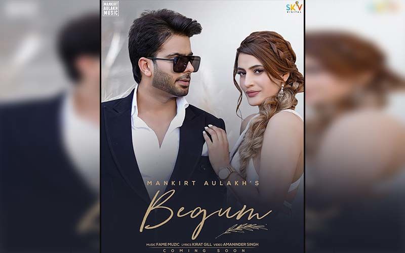 New Song Alert- 'Begum' By Mankirt Aulakh Playing Exclusively On 9X Tashan!