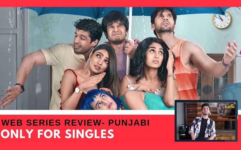 Binge Or Cringe: Is MX Player’s New Web Show ‘Only For Singles’ Worthy Enough To Keep Singles Glued?