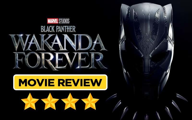 Black Panther 2 FIRST REVIEW: Wakanda Forever Is Worthy Of A Tribute To Chadwick Boseman; THIS Rollercoaster Is An Epic Sequel Not Worth Missing!