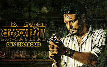 Blackia Trailer: High On Action As Dev Kharoud Steals Show With Stellar Performance