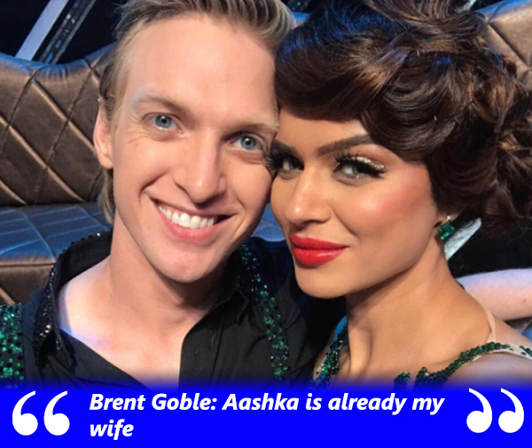 brent goble says that aashka is already my life