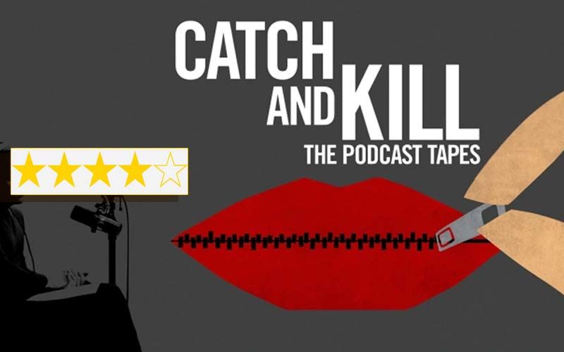 Catch And Kill-The Podcast Tapes Review: The Docu-Series Is Explosive And A Must-Watch