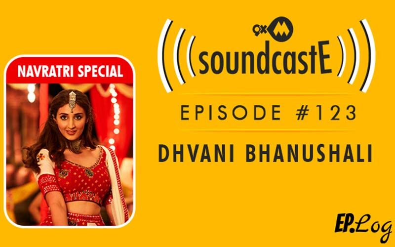 9XM SoundcastE: Episode 123 With Talented Singer And YouTube Sensation, Dhvani Bhanushali