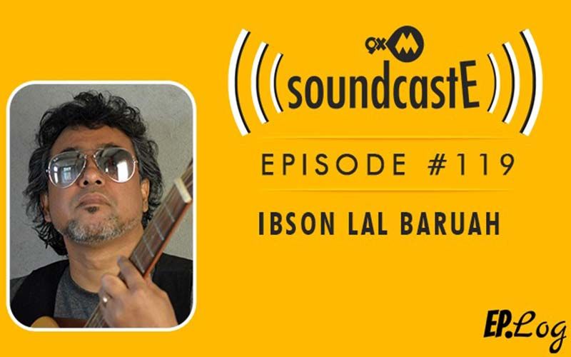 9XM SoundcastE: Episode 119 With Composer And Producer, Ibson Lal Baruah