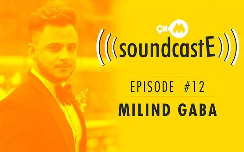 9XM SoundcastE – Episode 12 With Milind Gaba