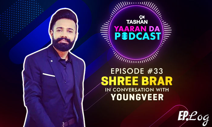 9X Tashan Yaaran Da Podcast: Episode 33 With Shree Brar
