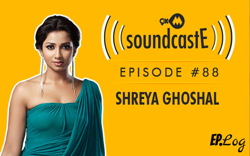 9XM SoundcastE: Episode 88 With National Award-Winning Singer Shreya Ghoshal