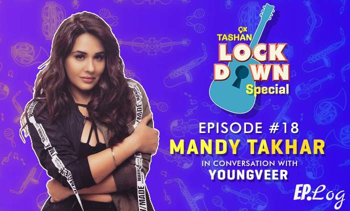 9X Tashan Lockdown Special : Episode 18 With Mandy Takhar