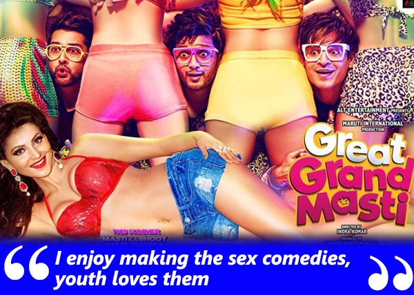 indra kumar loves making sex comedies for the youth great grand masti