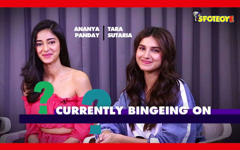 JUST BINGE: Ananya Panday-Tara Sutaria Are Tripping On These Web Shows
