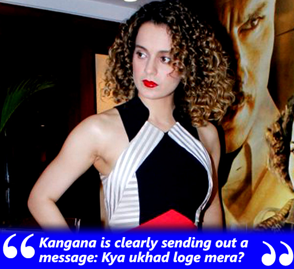 kangana is clearly sending out a message kya ikhad loge mera