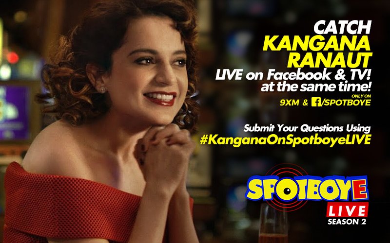 SPOTBOYE LIVE: Feisty Kangana Ranaut Live On Facebook And 9XM!