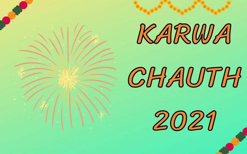 Karwa Chauth 2021: Date, Upvas Time, Muhurat And Significance - All You Need To Know