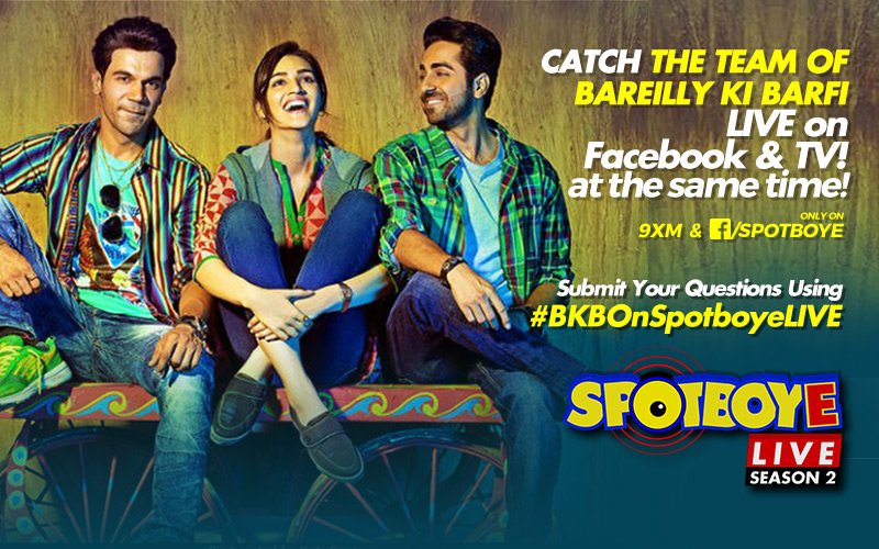 SPOTBOYE LIVE: Kriti Sanon, Rajkummar Rao & Ayushmann Khurrana Live On Facebook And 9XM