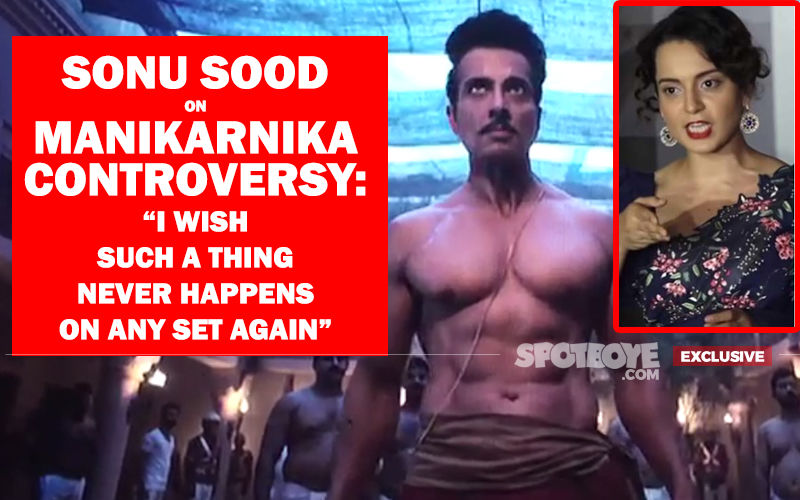 Sonu Sood Opens Up On Quitting Kangana Ranaut's Manikarnika ; Says 'I Was Really Looking Forward To Working With Director Krish'