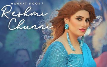 Mannat Noor’s Latest Track ‘Reshmi Chunni’ is Out Now!