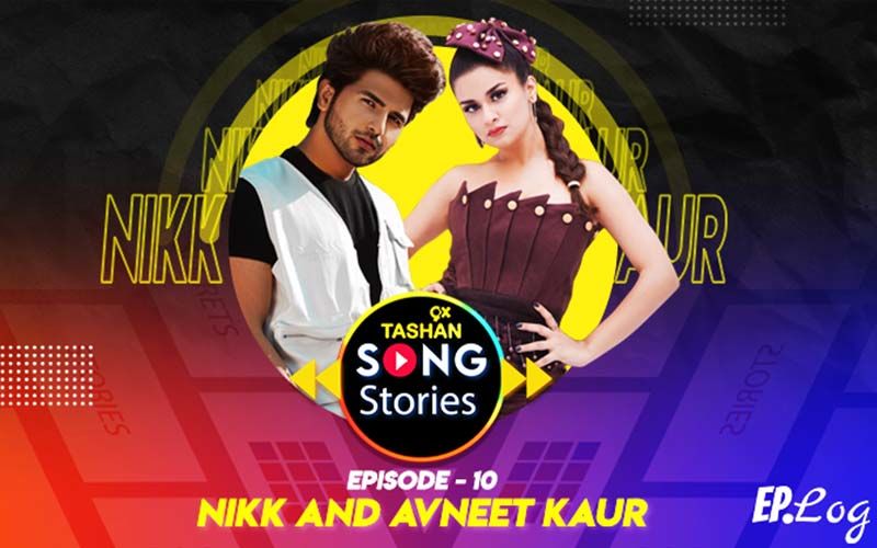 9X Tashan Song Stories: Episode 10 With Nikk And Avneet Kaur