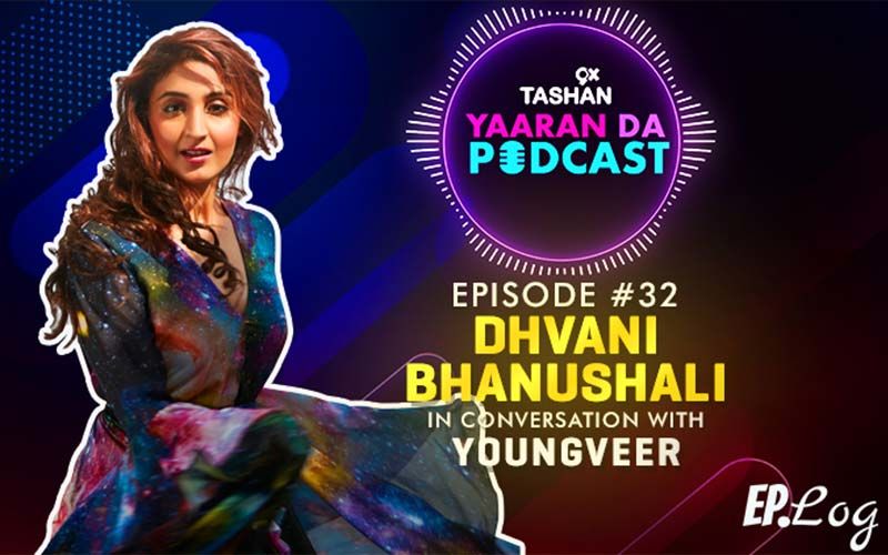 9X Tashan Yaaran Da Podcast: Episode 32 With Dhvani Bhanushali