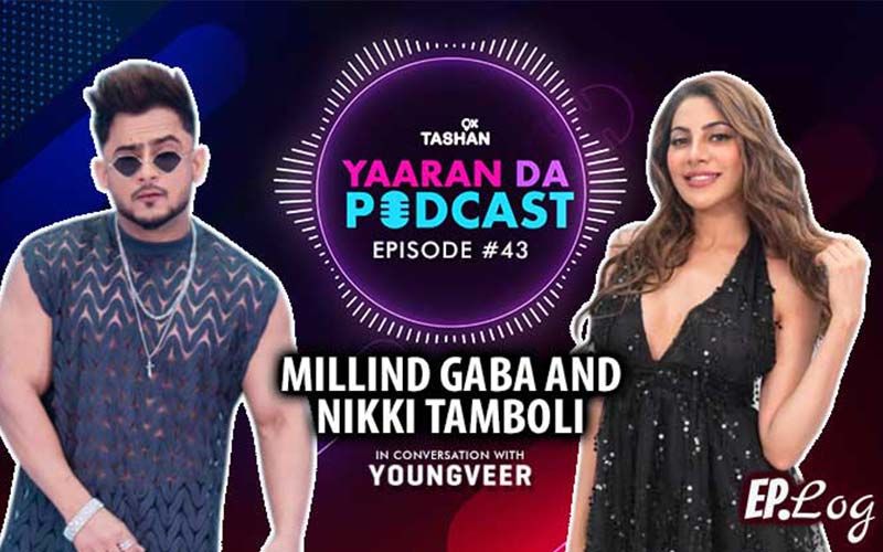 9X Tashan Yaaran Da Podcast: Episode 43 With Millind Gaba And Nikki Tamboli