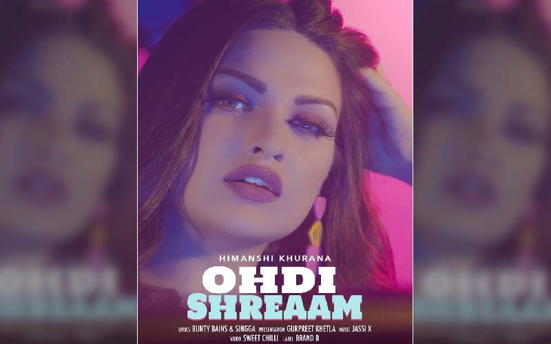 Bigg Boss13 Himanshi Khurana Starrer 'Ohdi Shreeam' New Song Is Out Now
