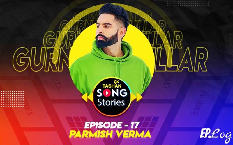9X Tashan Song Stories: Episode 17 With Parmish Verma