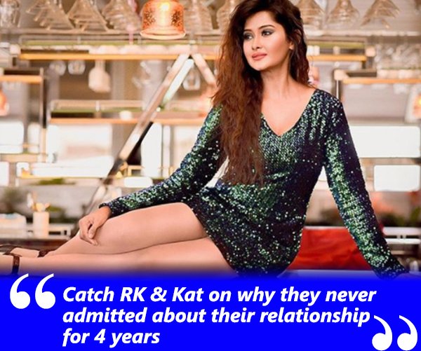 catch rk and kat on why they never admitted about their relationship for 4 years