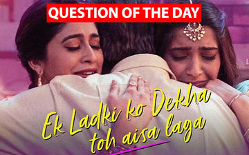 Do You Think Most Mainstream Heroines Would've Refused To Play Sonam's Lesbian Avatar In Ek Ladki Ko Dekha Toh Aisa Laga?