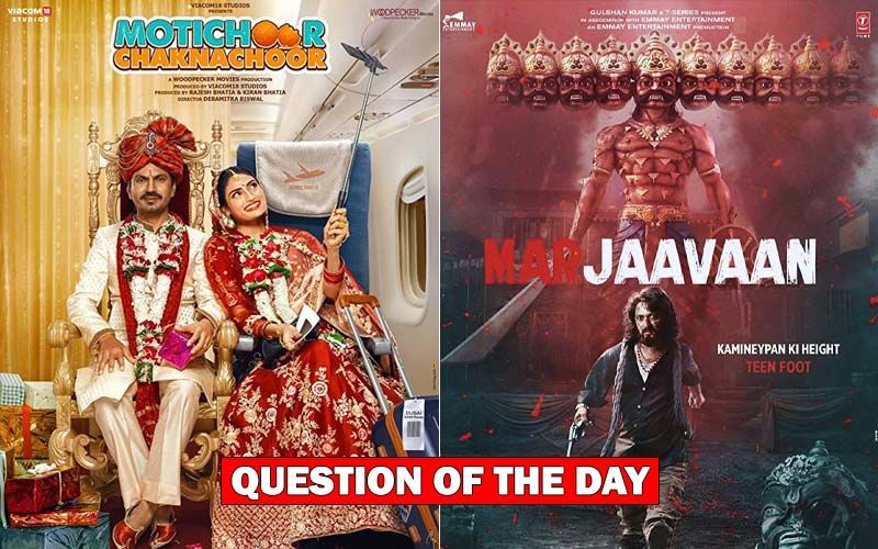 Motichoor Chaknachoor Or Marjaavaan- Which Film Are You Planning To Watch This Weekend?