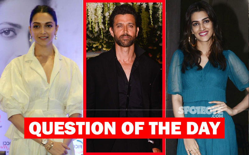 Who Would You Like To See Opposite Hrithik Roshan In Satte Pe Satta Remake- Deepika Padukone Or Kriti Sanon?