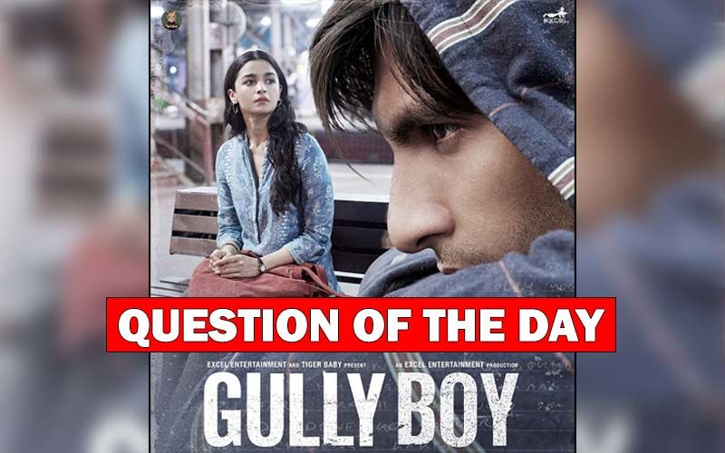 Do You Think Alia Bhatt-Ranveer Singh Starrer Gully Boy Is The Right Choice By India For Oscars 2020?