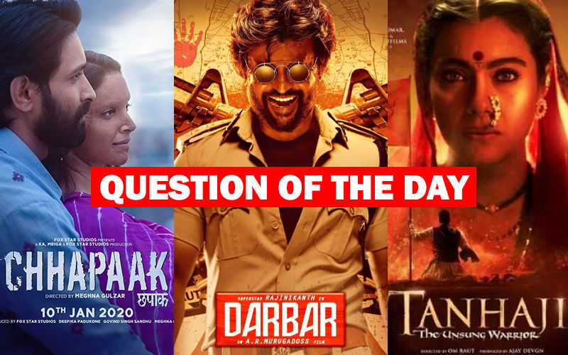 Which Film Are You Watching This Weekend- Chhapaak, Tanhaji Or Darbar?