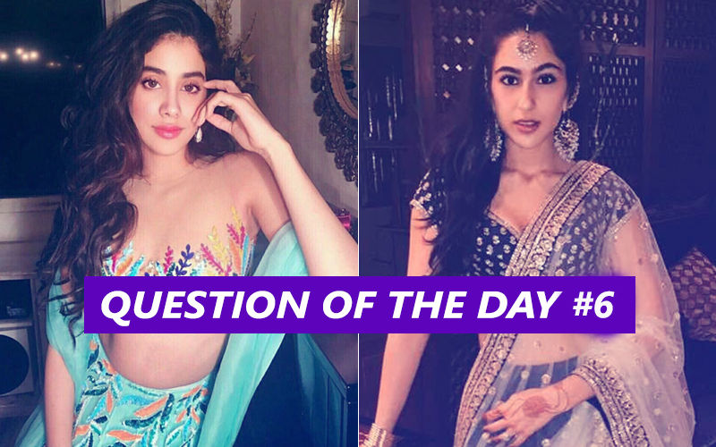 Whose Debut Are You More Excited About – Janhvi Kapoor Or Sara Ali Khan?