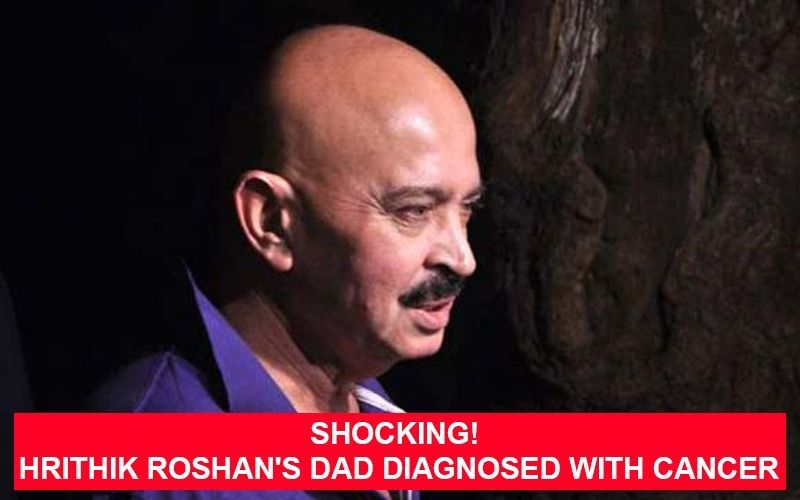Shocking! ऋतिक रोशन के पिता राकेश रोशन को भी हुआ कैंसर