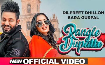 Rangle Dupatte Dilpreet Dhillon Ft Sara Gurpal S New Song Is Out Now