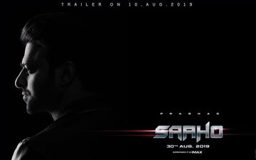 Saaho New Poster OUT, Trailer To Release On Aug 10: Prabhas Is Set To Take Us Into His World!