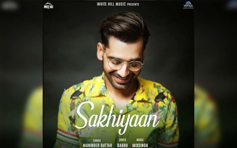 Sakhiyaan: Maninder Buttar Shares Gratitude As His Popular Song Crosses 500 Million Views On YouTube