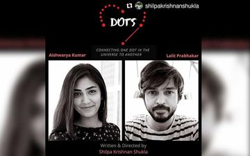 DOTS: Lalit Prabhakar Shares The New Teaser For His Upcoming Web Film Opposite Aishwarya Kumar