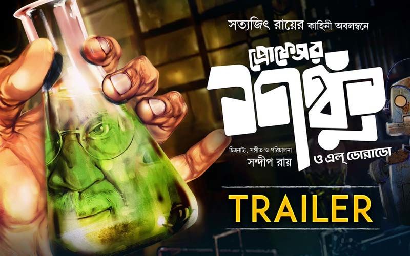 Shonku O El Dorado Trailer Released: Dhritiman Chatterjee Starrer Is No Less Than Magical World Of Science