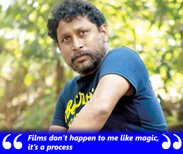 shoojit sircar says films dont happen to him like magic
