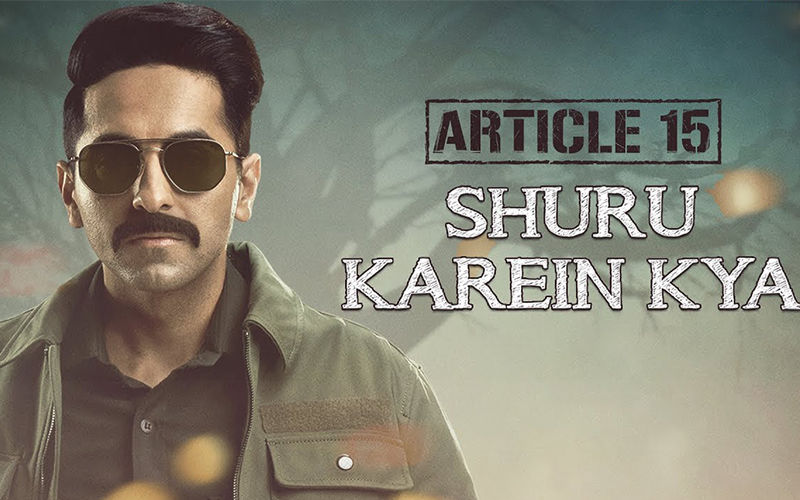 Shuru Karein Kya From Ayushmann Khurrana's Article 15: An Angry Rap Is What India Needs Right Now