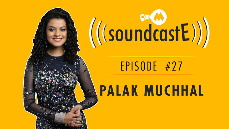 9XM SoundcastE- Episode 27 With Palak Muchhal